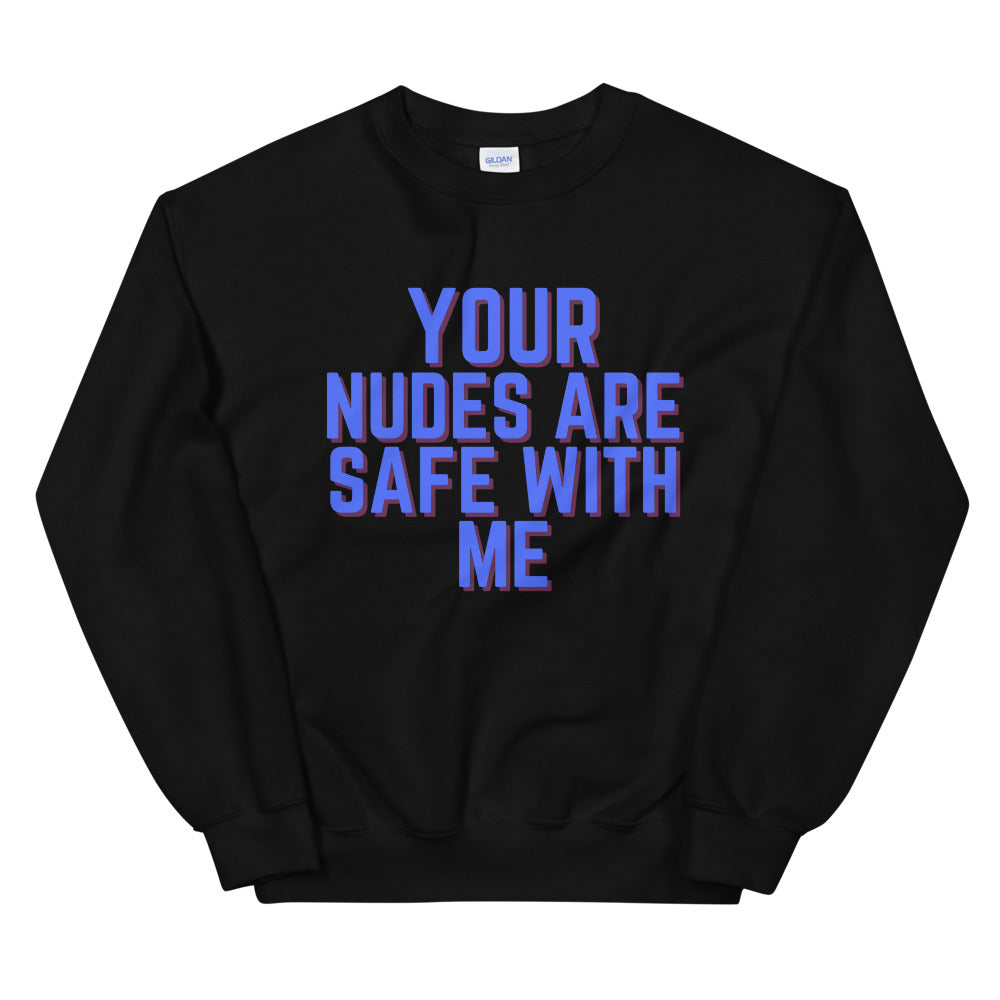 Black sweatshirt with blue and purple text reading “YOUR NUDES ARE SAFE WITH ME”