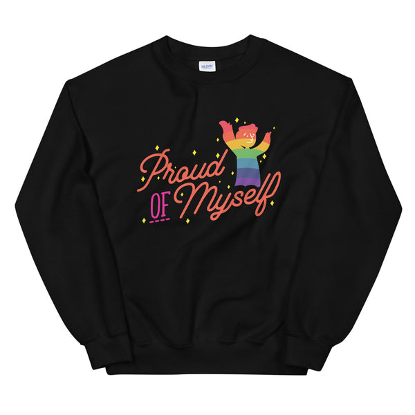 Black Proud Of Myself Unisex Sweatshirt by Queer In The World Originals sold by Queer In The World: The Shop - LGBT Merch Fashion