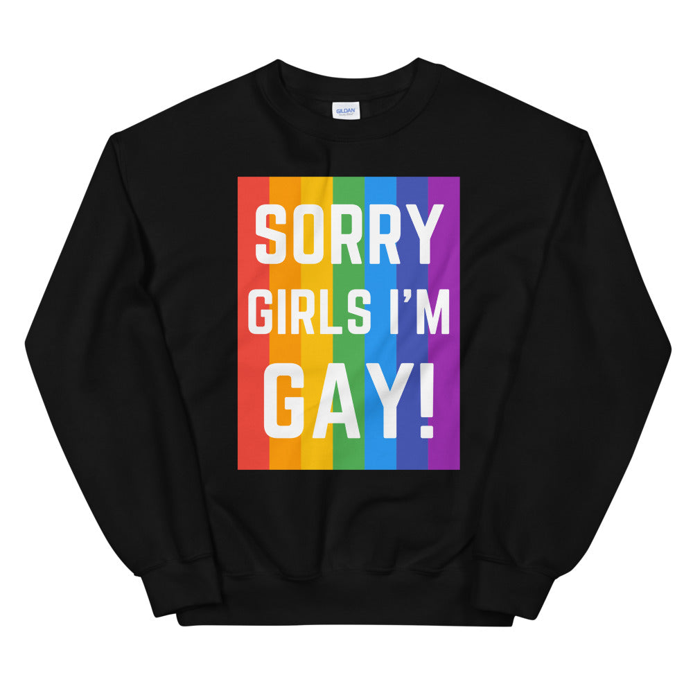 Black Sorry Girls I'm Gay! Unisex Sweatshirt by Queer In The World Originals sold by Queer In The World: The Shop - LGBT Merch Fashion