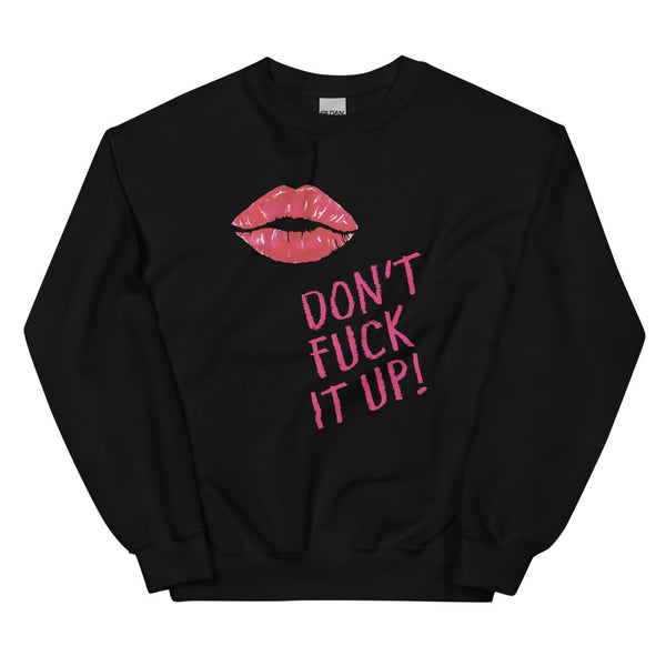 Black Don't Fuck It Up! Unisex Sweatshirt by Queer In The World Originals sold by Queer In The World: The Shop - LGBT Merch Fashion