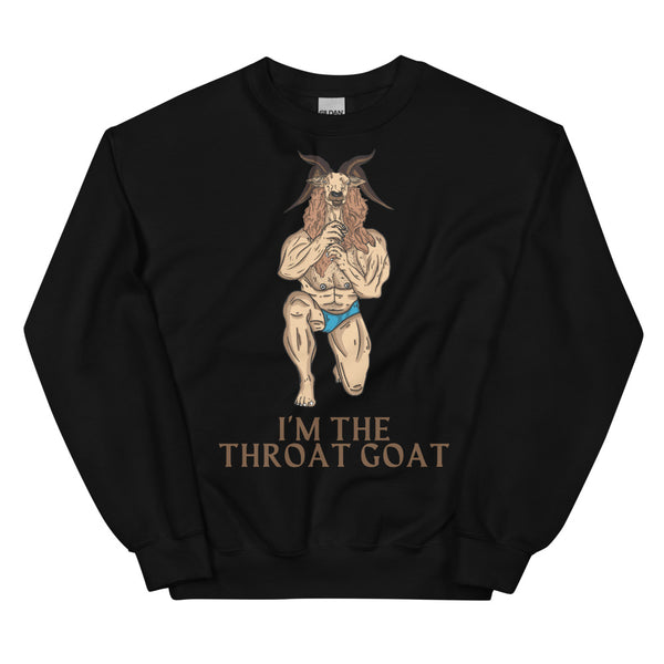 Black I'm The Throat Goat Unisex Sweatshirt by Queer In The World Originals sold by Queer In The World: The Shop - LGBT Merch Fashion