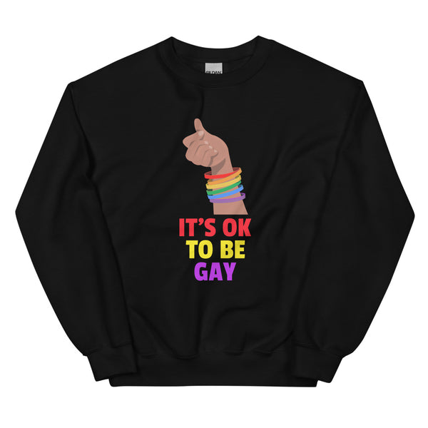 Black It's Ok To Be Gay Unisex Sweatshirt by Queer In The World Originals sold by Queer In The World: The Shop - LGBT Merch Fashion