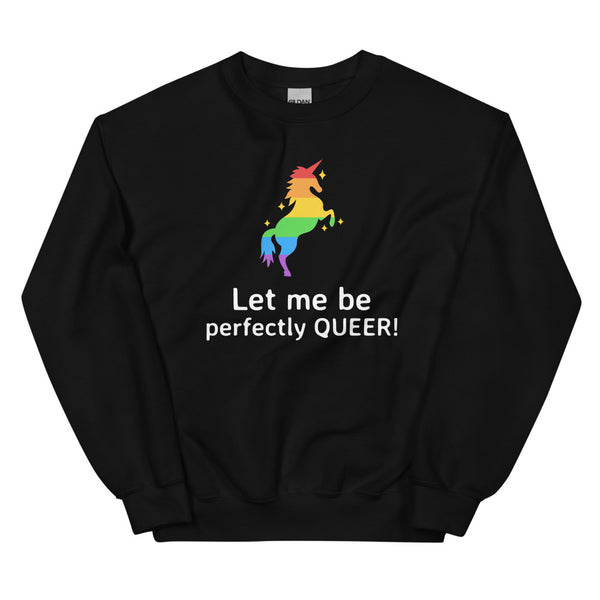 Black Let Me Be Perfectly Queer Unisex Sweatshirt by Queer In The World Originals sold by Queer In The World: The Shop - LGBT Merch Fashion