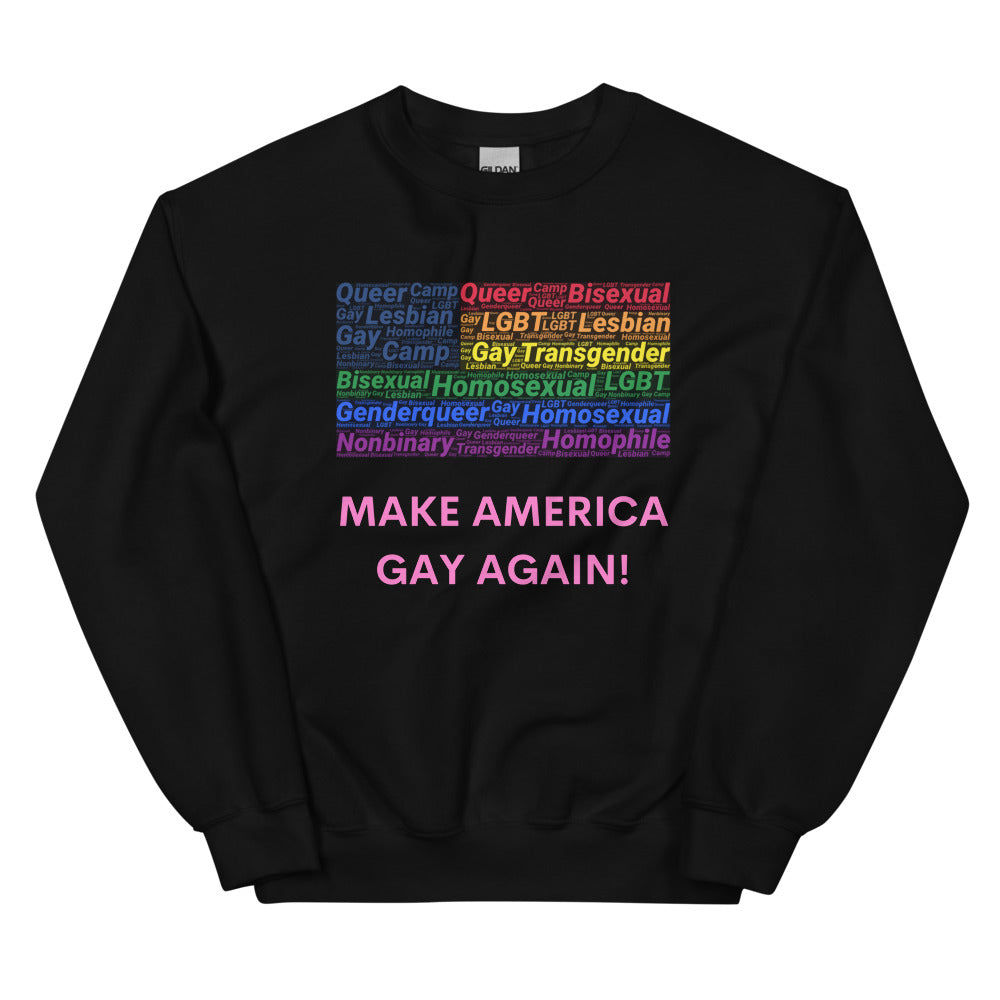 Black Make America Gay Again! Unisex Sweatshirt by Queer In The World Originals sold by Queer In The World: The Shop - LGBT Merch Fashion