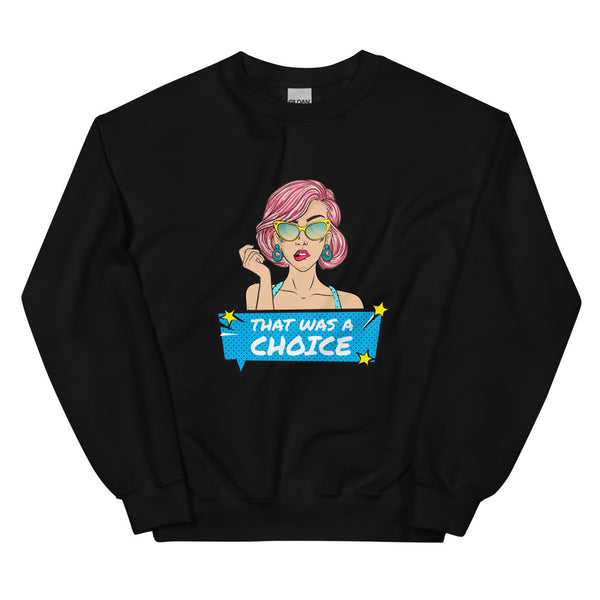 Black That Was A Choice Unisex Sweatshirt by Queer In The World Originals sold by Queer In The World: The Shop - LGBT Merch Fashion