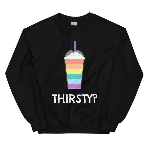 Black Thirsty? Unisex Sweatshirt by Queer In The World Originals sold by Queer In The World: The Shop - LGBT Merch Fashion