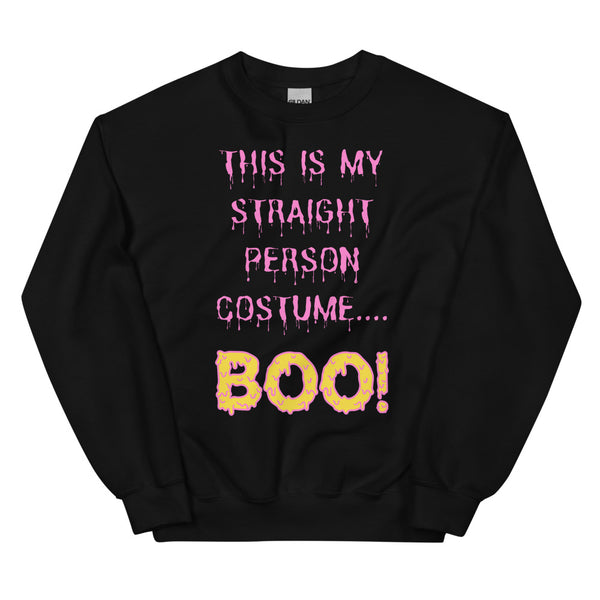 Front view of a black sweatshirt reading “This Is My Straight Person Costume.... Boo!”