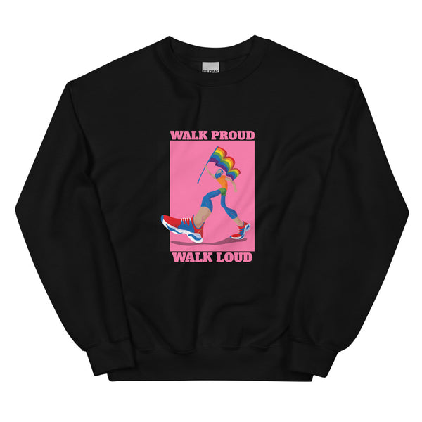 Black Walk Proud Walk Loud Unisex Sweatshirt by Queer In The World Originals sold by Queer In The World: The Shop - LGBT Merch Fashion