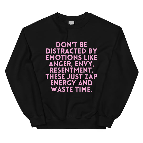 Black Don't Be Distracted by Emotions Unisex Sweatshirt by Queer In The World Originals sold by Queer In The World: The Shop - LGBT Merch Fashion
