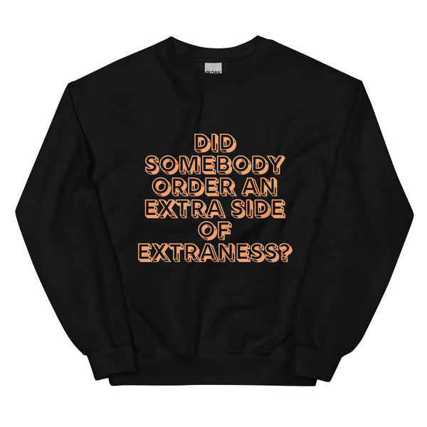Black Extra Side of Extraness Unisex Sweatshirt by Queer In The World Originals sold by Queer In The World: The Shop - LGBT Merch Fashion