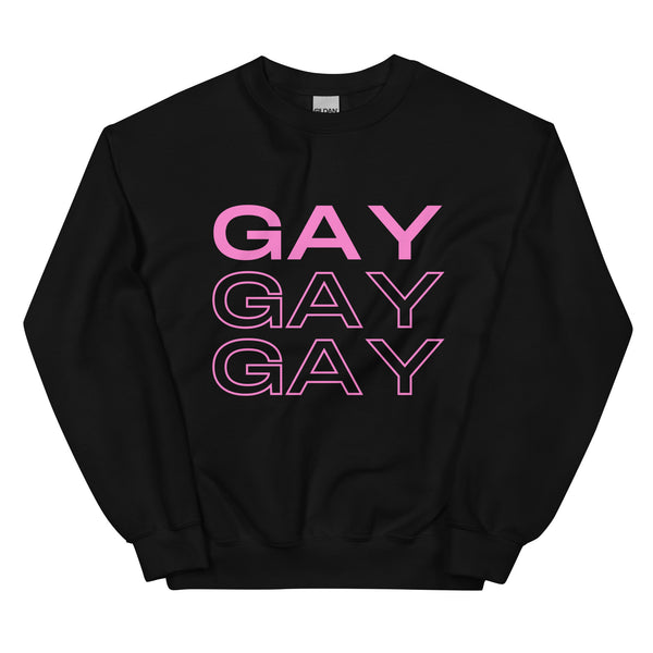 Black Gay Gay Gay Unisex Sweatshirt by Queer In The World Originals sold by Queer In The World: The Shop - LGBT Merch Fashion