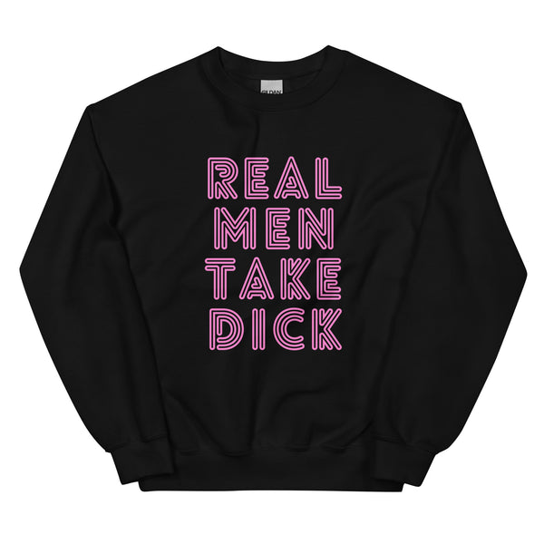 Black Real Men Take Dick Unisex Sweatshirt by Queer In The World Originals sold by Queer In The World: The Shop - LGBT Merch Fashion