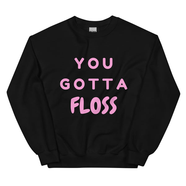 Black You Gotta Floss Unisex Sweatshirt by Queer In The World Originals sold by Queer In The World: The Shop - LGBT Merch Fashion