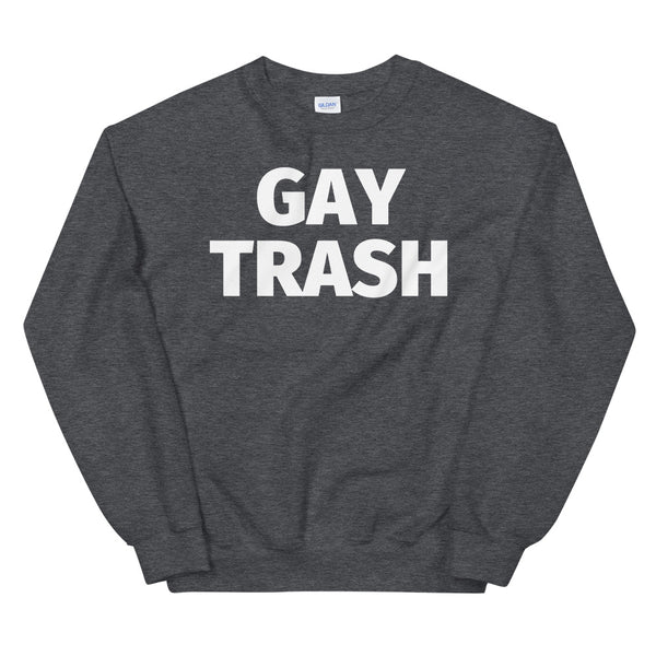 Dark Heather Gay Trash Unisex Sweatshirt by Queer In The World Originals sold by Queer In The World: The Shop - LGBT Merch Fashion