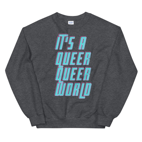 Dark Heather It's A Queer Queer World Unisex Sweatshirt by Queer In The World Originals sold by Queer In The World: The Shop - LGBT Merch Fashion