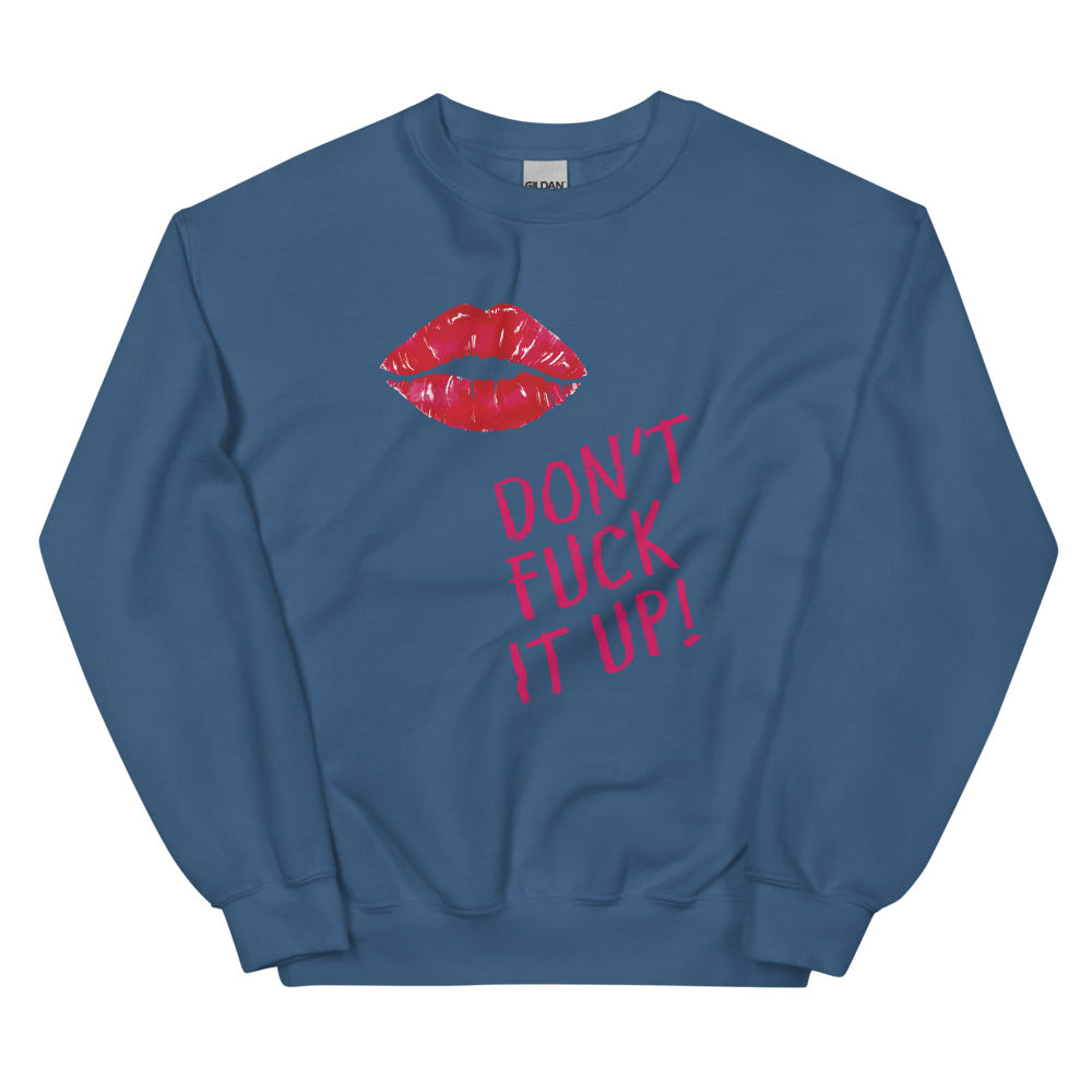 Front-facing blue sweatshirt with red lips and “DON’T FUCK IT UP!” text