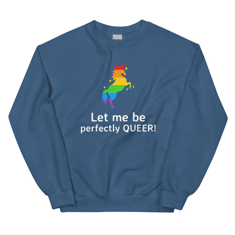 Indigo Blue Let Me Be Perfectly Queer Unisex Sweatshirt by Queer In The World Originals sold by Queer In The World: The Shop - LGBT Merch Fashion