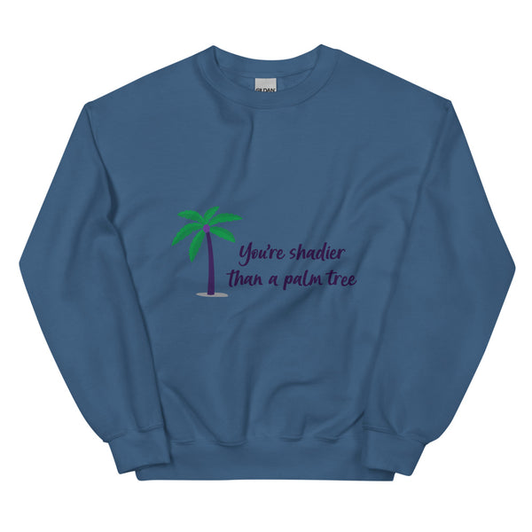 Indigo Blue Shadier Than A Palm Tree Unisex Sweatshirt by Queer In The World Originals sold by Queer In The World: The Shop - LGBT Merch Fashion