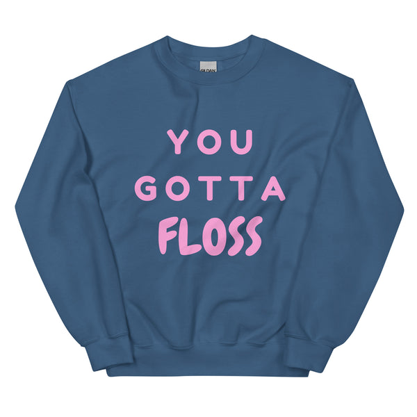 Indigo Blue You Gotta Floss Unisex Sweatshirt by Queer In The World Originals sold by Queer In The World: The Shop - LGBT Merch Fashion
