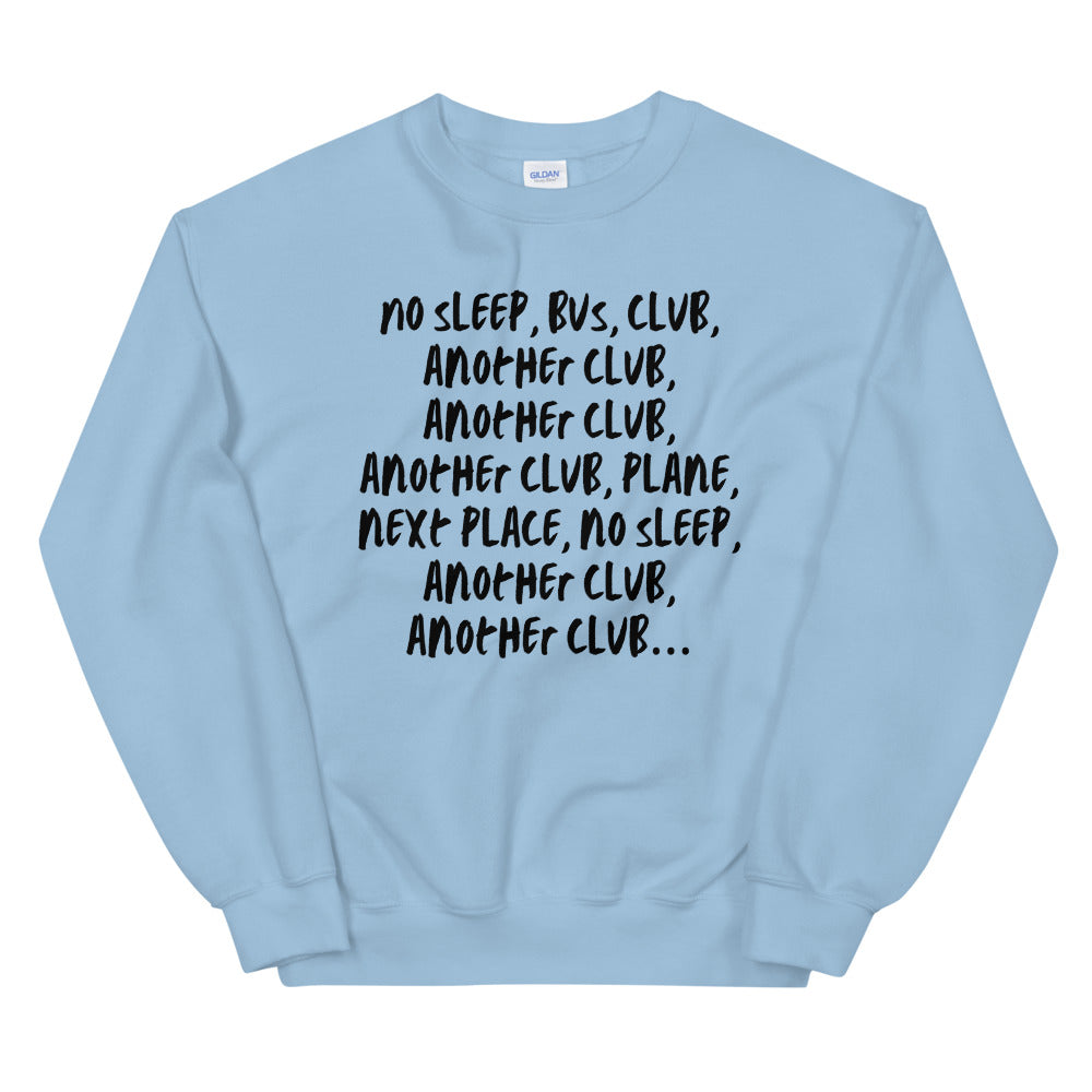 Light blue sweatshirt with black text reading “No sleep, buses, club, another club…”