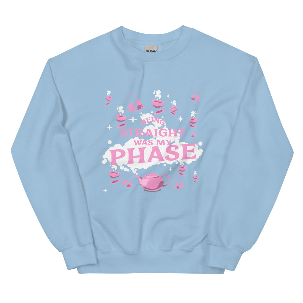 Front view of a light blue sweatshirt reading “BEING STRAIGHT WAS MY PHASE,” with pink teacups