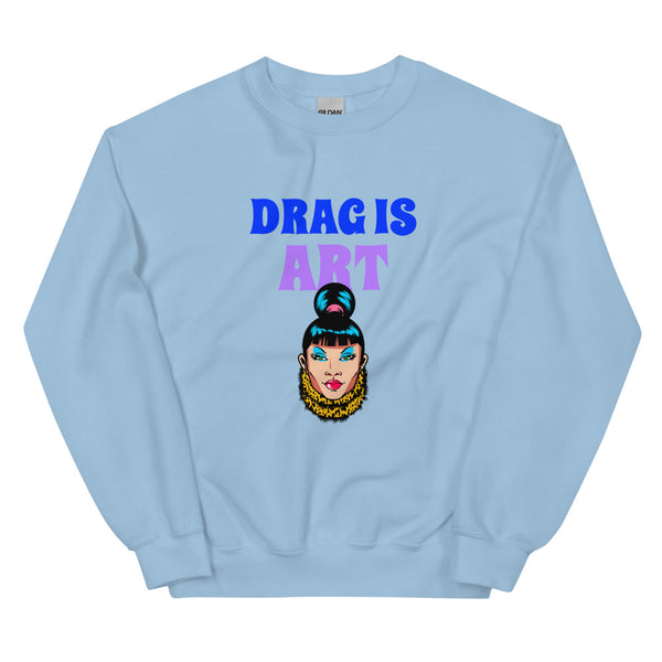 Light Blue Drag Is Art Unisex Sweatshirt by Queer In The World Originals sold by Queer In The World: The Shop - LGBT Merch Fashion