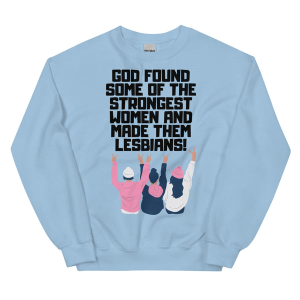 Light Blue God Found The Strongest Women Unisex Sweatshirt by Queer In The World Originals sold by Queer In The World: The Shop - LGBT Merch Fashion