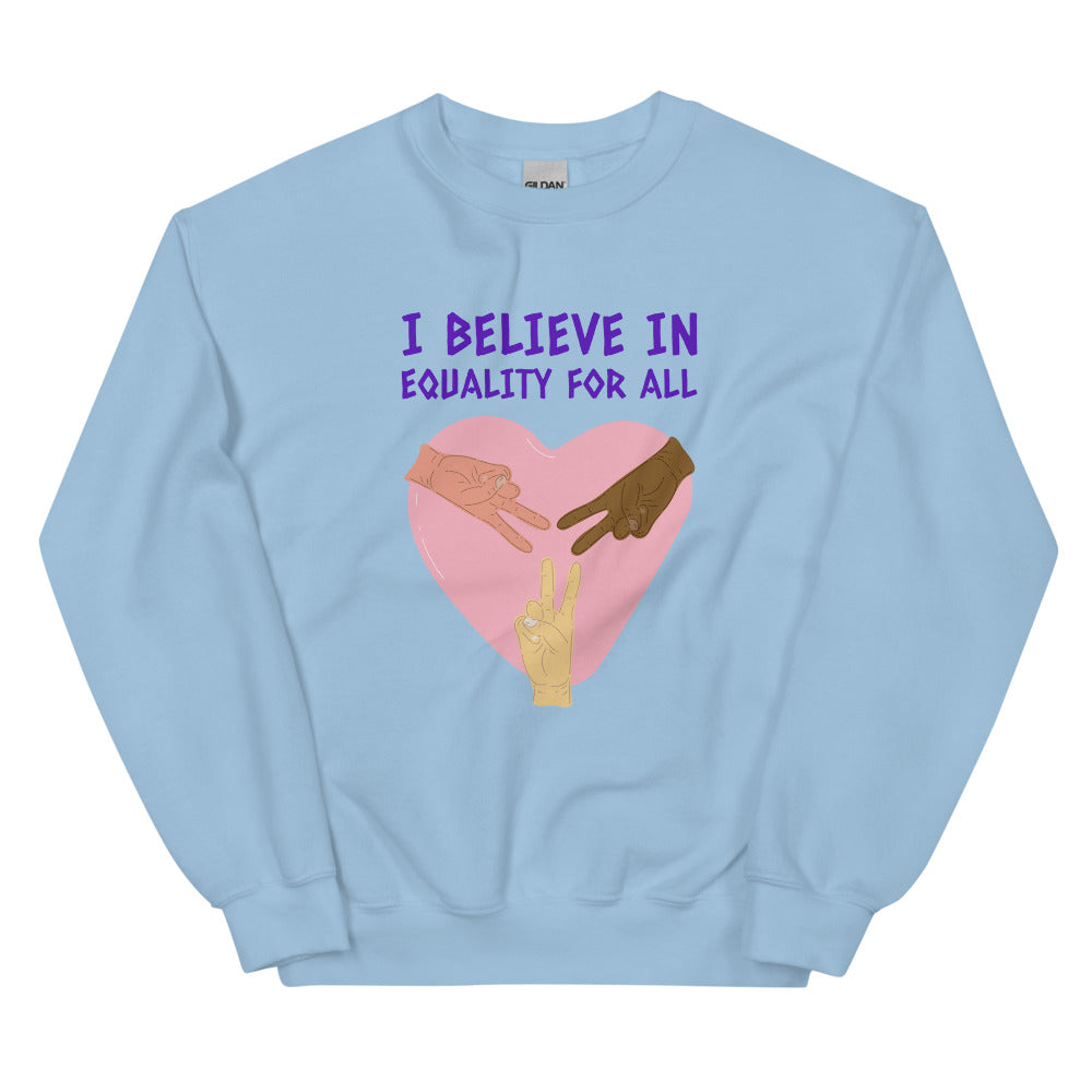 Light blue sweatshirt with purple “I BELIEVE IN EQUALITY FOR ALL” text and heart graphic