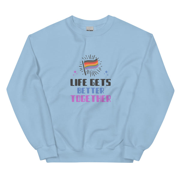 Light Blue Life Gets Better Together Unisex Sweatshirt by Queer In The World Originals sold by Queer In The World: The Shop - LGBT Merch Fashion