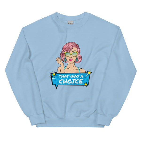 Light Blue That Was A Choice Unisex Sweatshirt by Queer In The World Originals sold by Queer In The World: The Shop - LGBT Merch Fashion