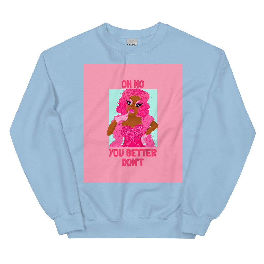 Light Blue Oh No You Better Don't Unisex Sweatshirt by Queer In The World Originals sold by Queer In The World: The Shop - LGBT Merch Fashion