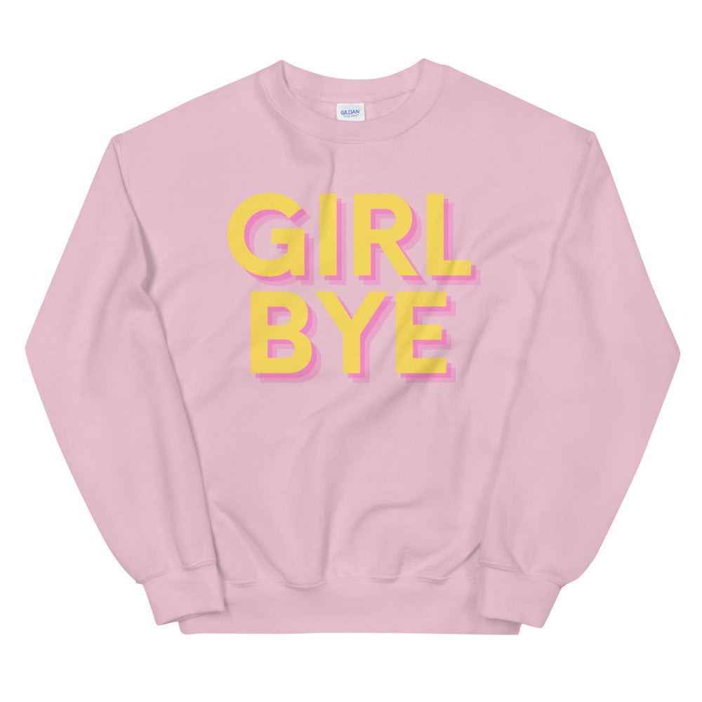 Pink crewneck sweatshirt with yellow and pink layered “GIRL BYE” lettering