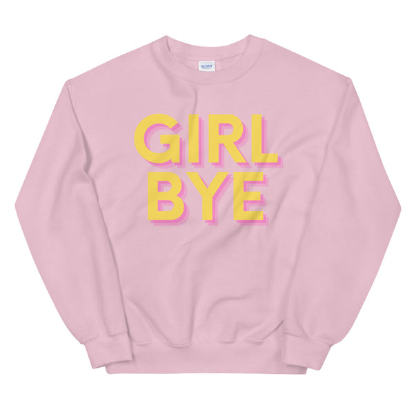 Light Pink Girl Bye Unisex Sweatshirt by Queer In The World Originals sold by Queer In The World: The Shop - LGBT Merch Fashion