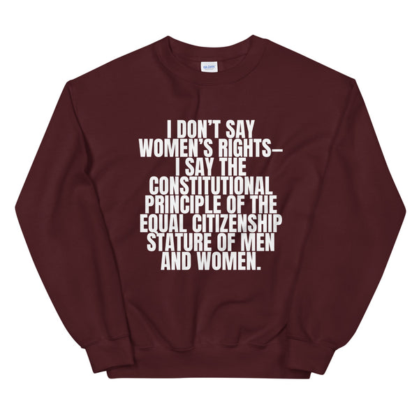 Maroon I Don't Say Women's Rights Unisex Sweatshirt by Queer In The World Originals sold by Queer In The World: The Shop - LGBT Merch Fashion