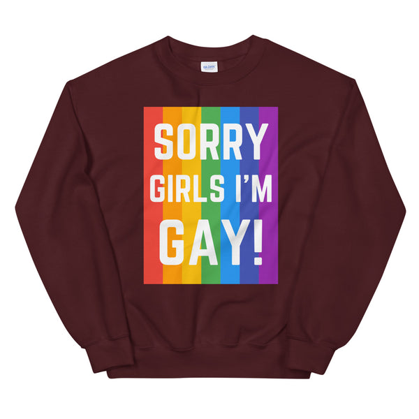 Maroon Sorry Girls I'm Gay! Unisex Sweatshirt by Queer In The World Originals sold by Queer In The World: The Shop - LGBT Merch Fashion