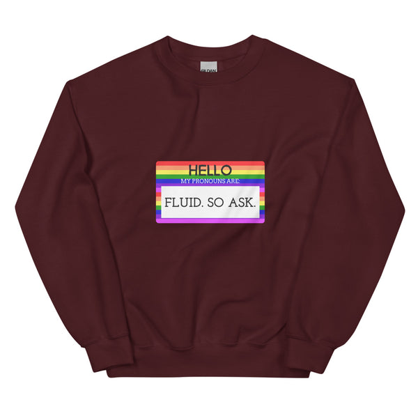 Maroon Hello My Pronouns Are Fluid. So Ask. Unisex Sweatshirt by Queer In The World Originals sold by Queer In The World: The Shop - LGBT Merch Fashion