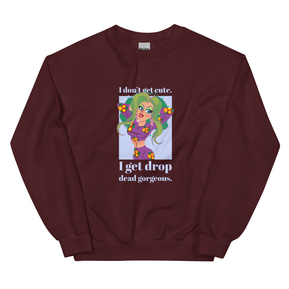 Maroon I Get Drop Dead Gorgeous Unisex Sweatshirt by Queer In The World Originals sold by Queer In The World: The Shop - LGBT Merch Fashion