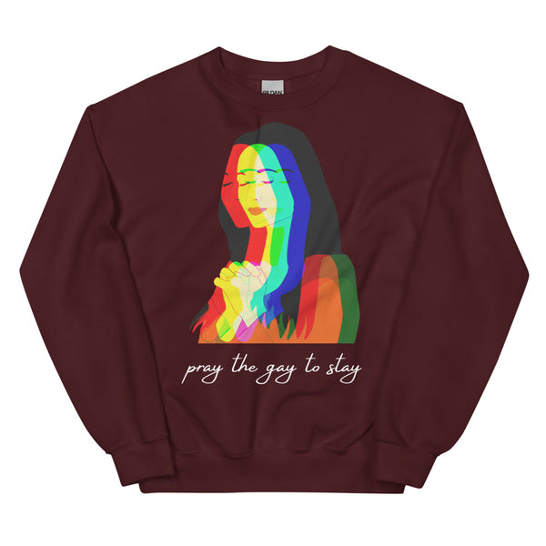 Maroon Pray The Gay To Stay Unisex Sweatshirt by Queer In The World Originals sold by Queer In The World: The Shop - LGBT Merch Fashion