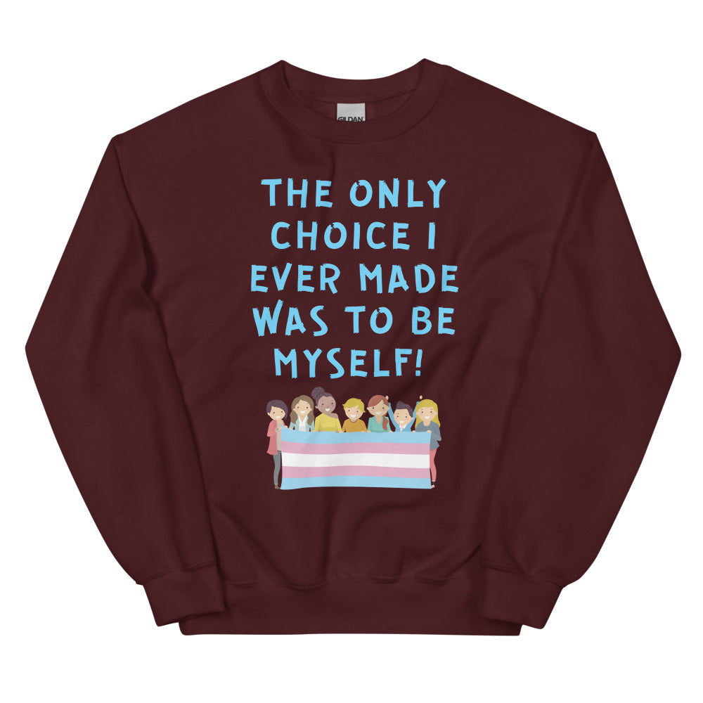 Maroon The Only Choice I Ever Made Unisex Sweatshirt by Queer In The World Originals sold by Queer In The World: The Shop - LGBT Merch Fashion