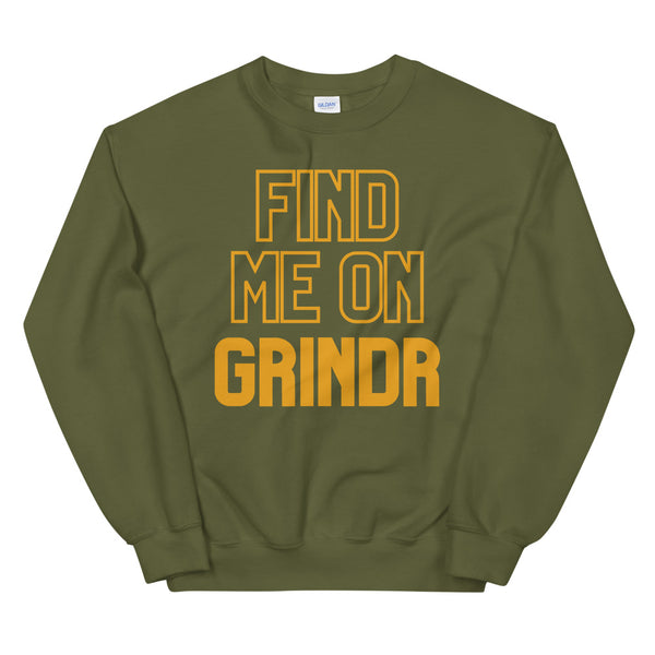 Military Green Find Me On Grindr Unisex Sweatshirt by Queer In The World Originals sold by Queer In The World: The Shop - LGBT Merch Fashion