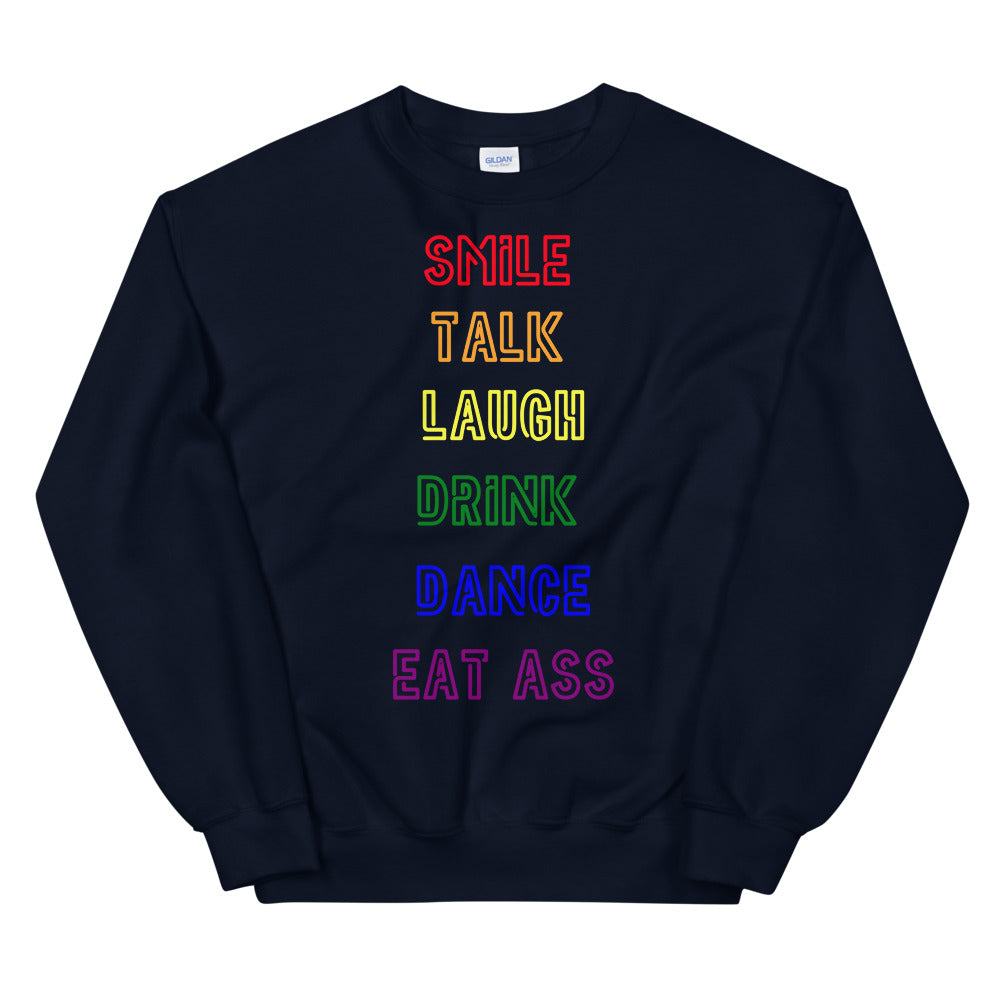 Smile, Talk, Laugh, Drink, Dance, Eat Ass Unisex Sweatshirt