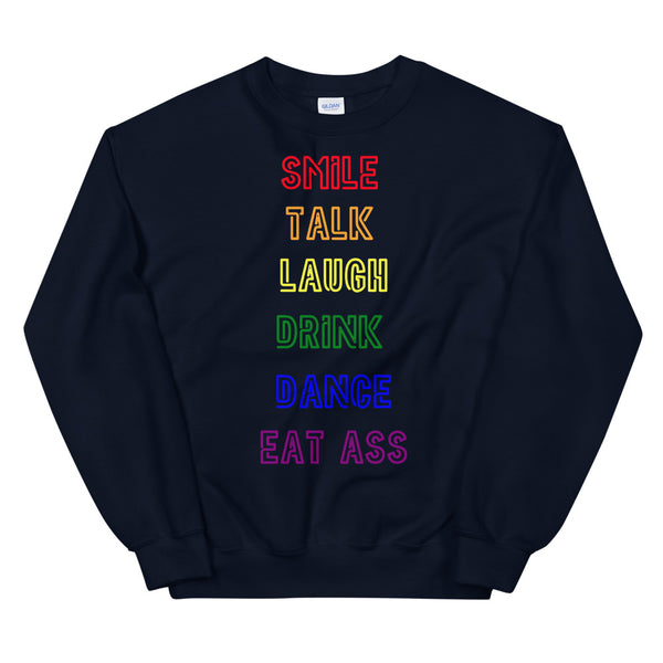 Navy Smile, Talk, Laugh, Drink, Dance, Eat Ass Unisex Sweatshirt by Queer In The World Originals sold by Queer In The World: The Shop - LGBT Merch Fashion