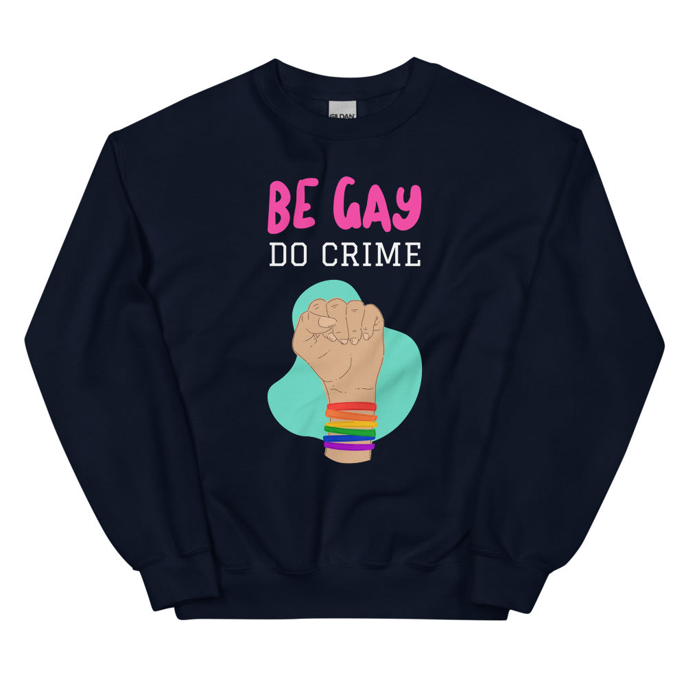 Navy Be Gay Do Crime Unisex Sweatshirt by Queer In The World Originals sold by Queer In The World: The Shop - LGBT Merch Fashion