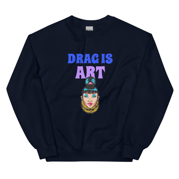 Navy Drag Is Art Unisex Sweatshirt by Queer In The World Originals sold by Queer In The World: The Shop - LGBT Merch Fashion