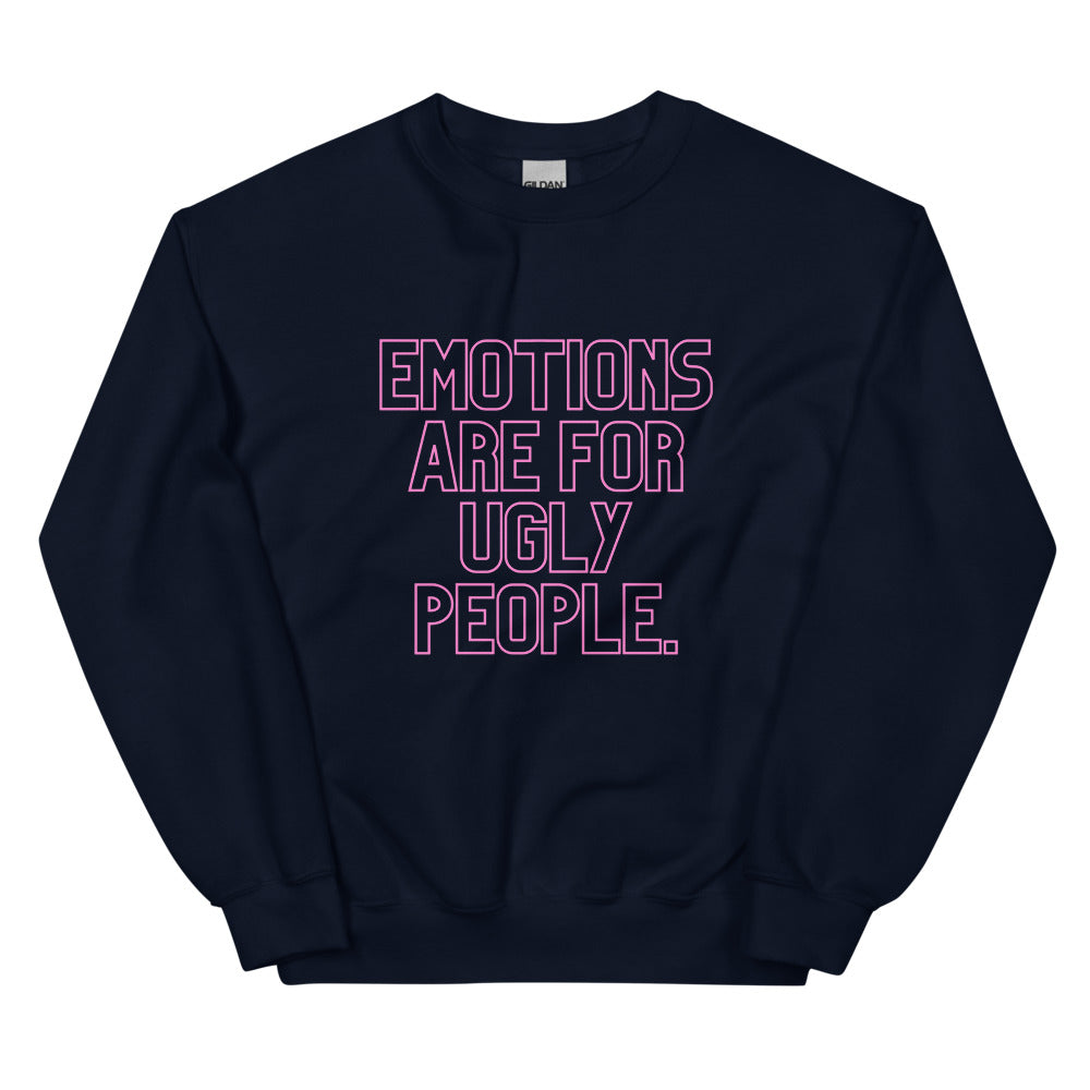 Front view of a navy sweatshirt reading “EMOTIONS ARE FOR UGLY PEOPLE.” in pink outline lettering