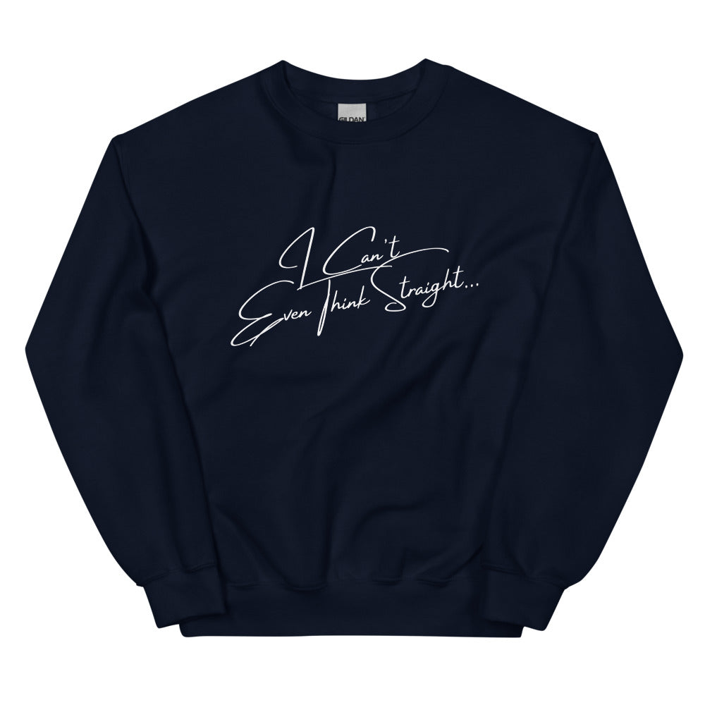 Front view of a navy sweatshirt with white script reading “I Can’t Even Think Straight...”