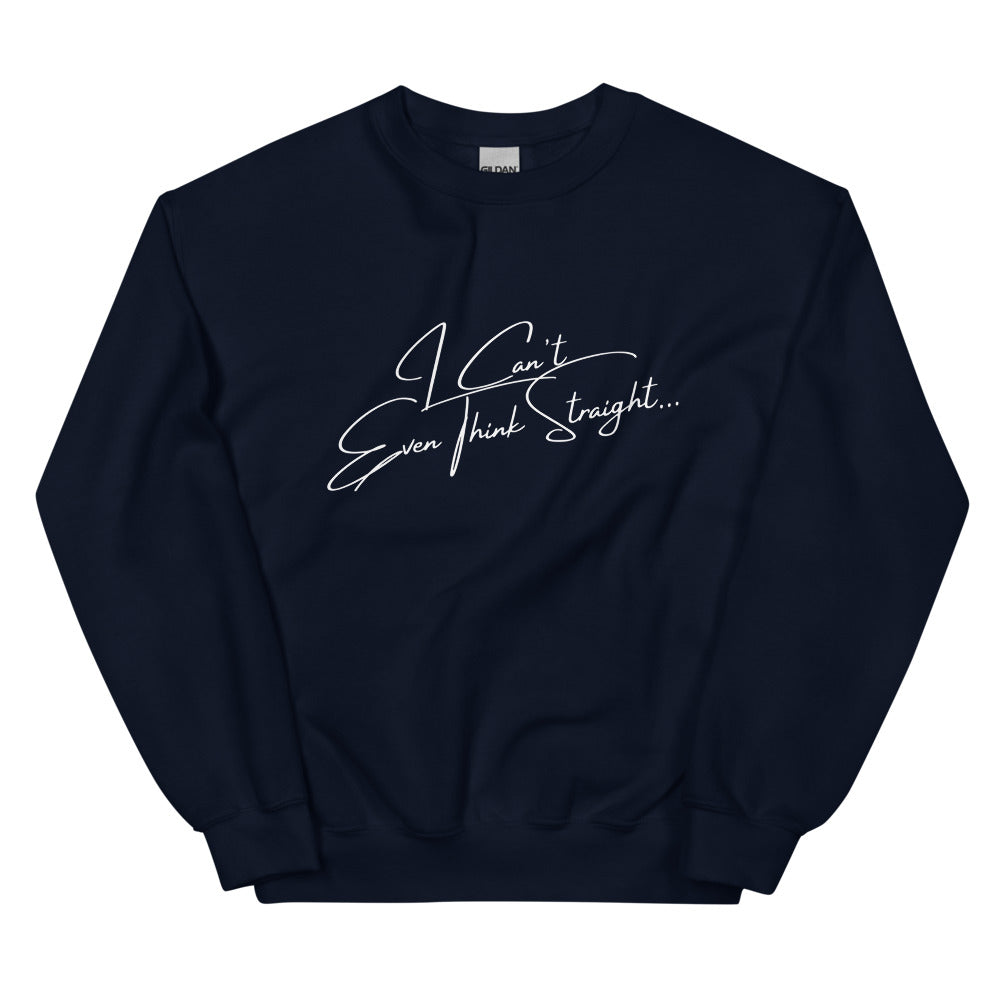 Navy I Can't Even Think Straight Unisex Sweatshirt by Queer In The World Originals sold by Queer In The World: The Shop - LGBT Merch Fashion