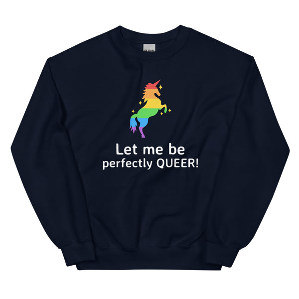 Navy Let Me Be Perfectly Queer Unisex Sweatshirt by Queer In The World Originals sold by Queer In The World: The Shop - LGBT Merch Fashion