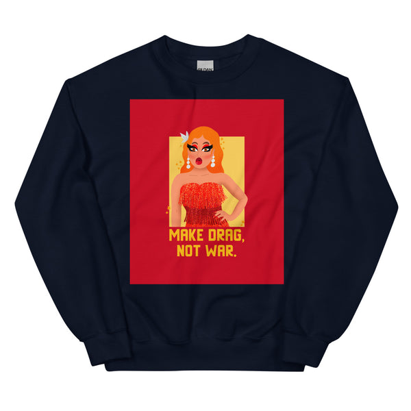 Navy Make Drag Not War Unisex Sweatshirt by Queer In The World Originals sold by Queer In The World: The Shop - LGBT Merch Fashion