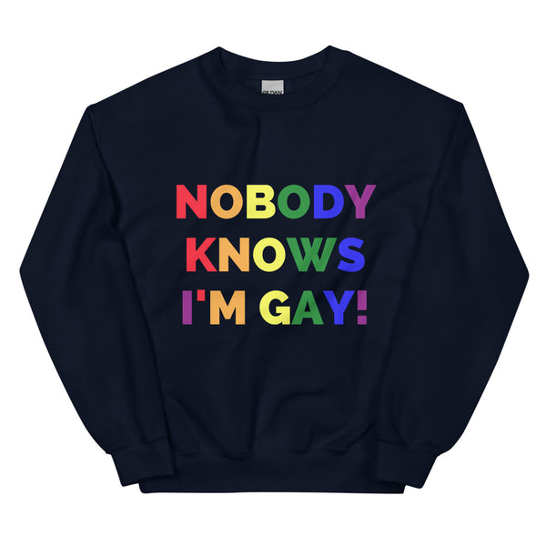 Navy Nobody Knows I'm Gay! Unisex Sweatshirt by Queer In The World Originals sold by Queer In The World: The Shop - LGBT Merch Fashion